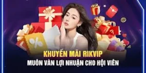 Khuyến Mãi Rikvip Tổng Hợp Các Chương Trình Ưu Đãi Khủng Năm 2026